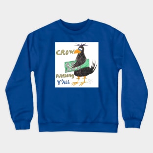 Crow Funding Y All Crewneck Sweatshirt